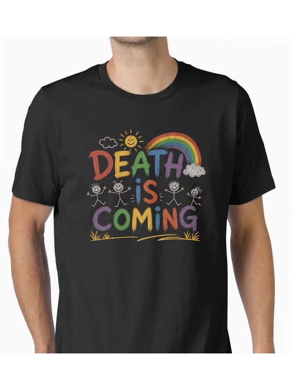Colorful Death Coming T-shirt Funny Graphic Tee Humorous Dark Humor Shirt Rainbow Text Top Playful Macabre Apparel