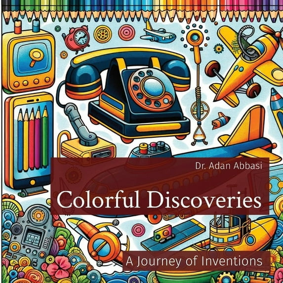 Colorful Discoveries: A Journey of Inventions, (Paperback)