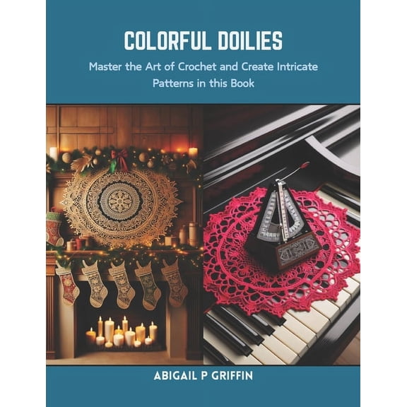 Colorful Doilies: Master the Art of Crochet and Create Intricate Patterns in this Book (Paperback)