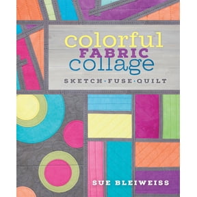 Pre-Owned Colorful Fabric Collage: Sketch, Fuse, Quilt! (Paperback) 1620336928 9781620336922