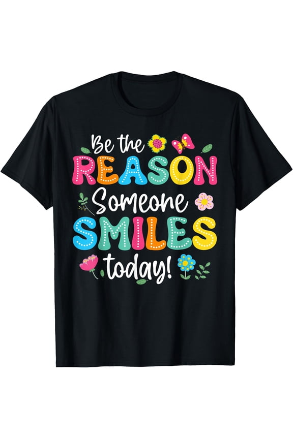 Colorful Floral Positive Affirmation T-Shirt - Be The Reason Someone Smiles Today