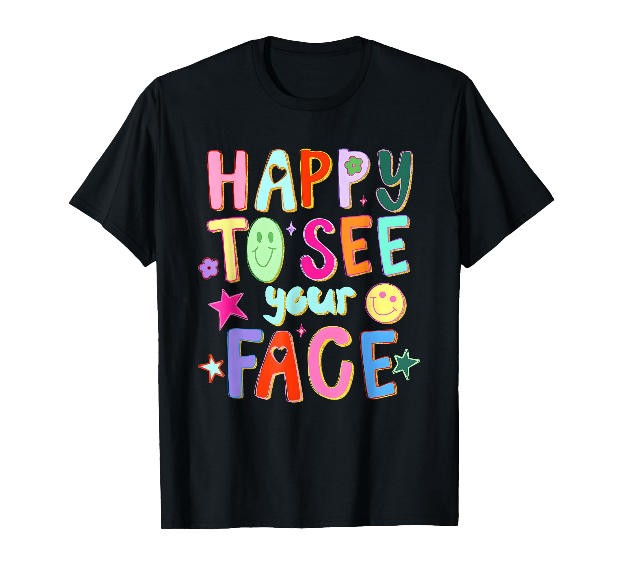 Colorful Graphic T-Shirt Featuring 'Happy to See Your Face' Design for ...