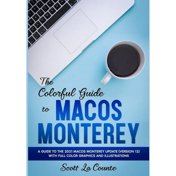 Colorful Guides: The Colorful Guide to MacOS Monterey (Paperback)