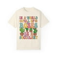 thumbnail image 1 of Colorful In A World Full of Roses Be A Succulent Comfort Colors Shirt, 1 of 6