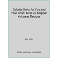 thumbnail image 1 of Pre-Owned Colorful Knits for You and Your Child: Over 25 Original Knitwear Designs Paperback, 1 of 1