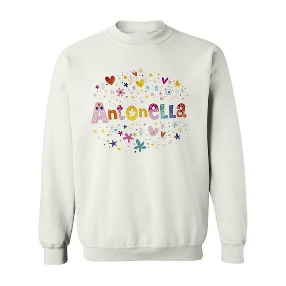 Colorful Name "antonella". Sweatshirt Women -Image by Shutterstock, Female 3X-Large