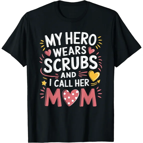Colorful Nurse Mom My Hero Wears Scrubs T-Shirt Celebrating Healthcare Heroes