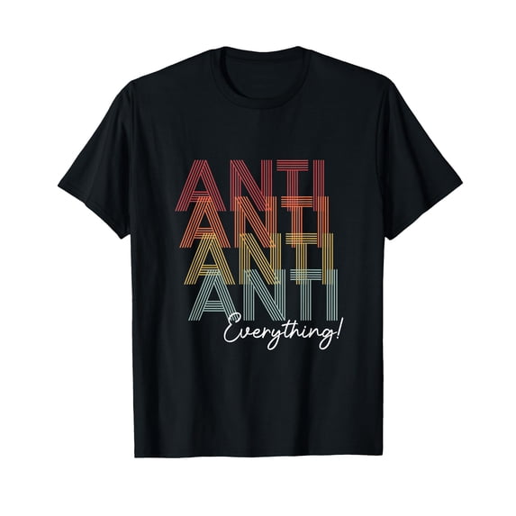 Colorful Retro Sarcasm Anti Everything T-Shirt for Fun and Unique Style
