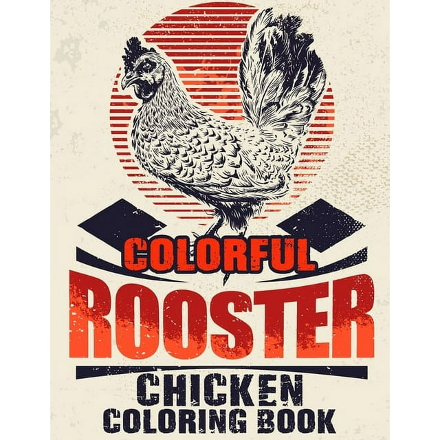 Colorful Roosters Chickens Coloring Book: Beautiful coloring book For true chicken lover A Really Relaxing Coloring Book to Calm Down & Relieve Stress For Adults (Farm Coloring Book) (Paperback)