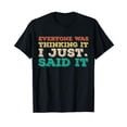 thumbnail image 1 of Colorful Sarcastic Text T-Shirt - Retro "Everyone Was Thinking It, I Just Said It" Design, 1 of 5