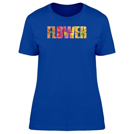 Colorful Spring Flower Quote T-Shirt Women -Image by Shutterstock, Female XX-Large