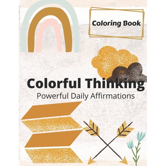 Colorful Thinking : Powerful Daily Affirmations (Paperback)