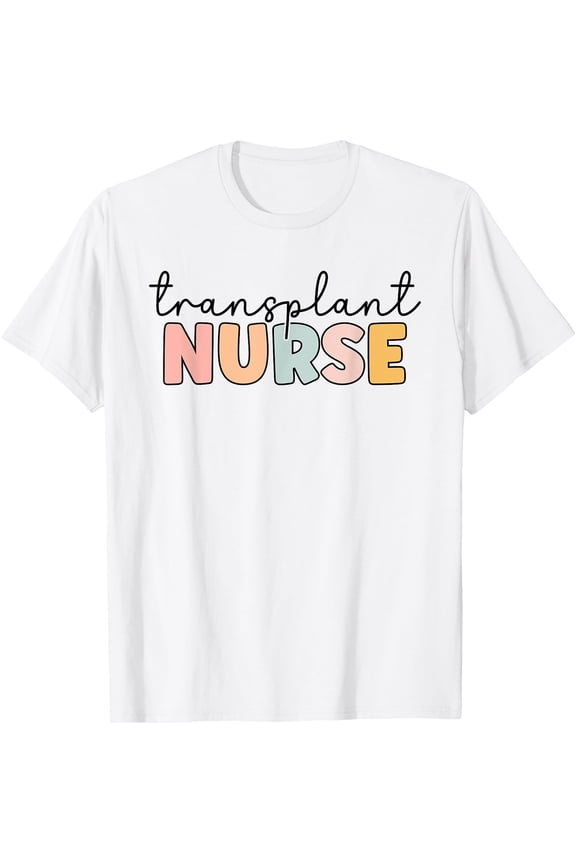 Colorful Transplant Nurse Print T-Shirt for Nursing Students, Fun and Stylish Design