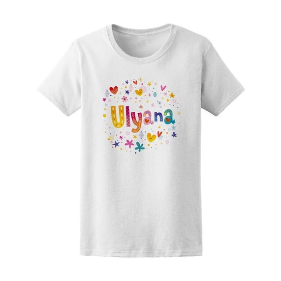 Colorful Ulyana Girls Name T-Shirt Women -Image by Shutterstock, Female Large