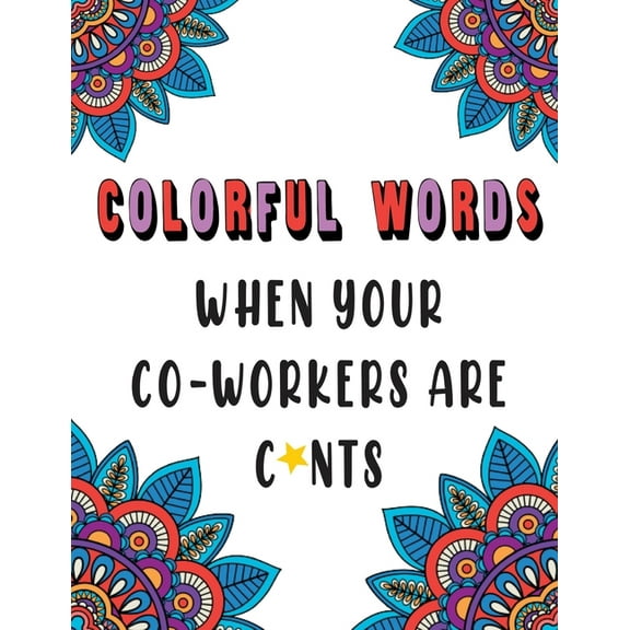 Colorful Words: When Your Co-Workers are C*nts (Paperback)