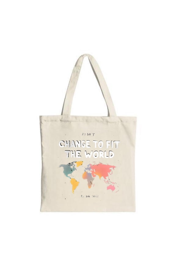 Colorful world map design tote bag with inspiring text " DON ' T CHANGE TO FIT THE WORLD " ; perfect for shopping travel and parties
