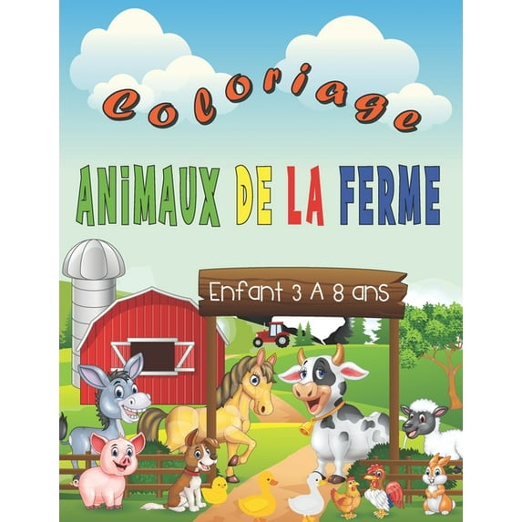 Coloriage Animaux de la Ferme: Enfant de 3 Ã 8 ans: cahier de coloriage de plus de 50 animaux de la ferme: cheval, coq, , (Paperback)