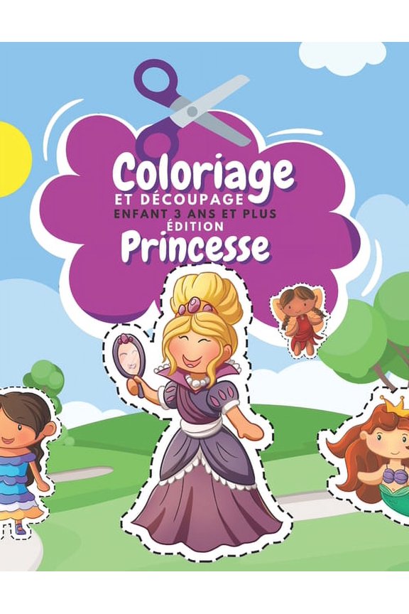 Coloriage Et Dcoupage Enfant 3 Ans Et Plus dition Princesse: Fes Magiques, Sirnes Et Plus - Apprendre Dcouper Pou, (Paperback)