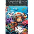 thumbnail image 1 of Coloriage Magique Voyage Coloré - 60 Secrets des Océans à Découvrir: Apprendre et Colorier le Monde Marin, Book 2, (Paperback), 1 of 1