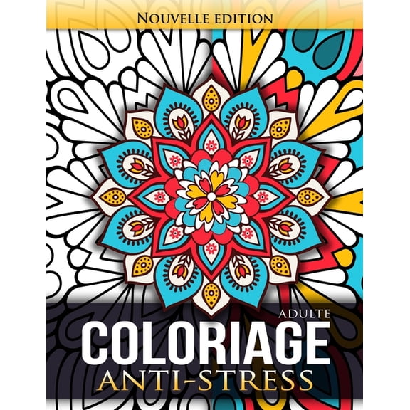 Coloriage adulte Anti Stress: Livre de coloriage pour soulager le stress .Art therapie coloriage pour Femme, Homme, Adol, (Paperback)