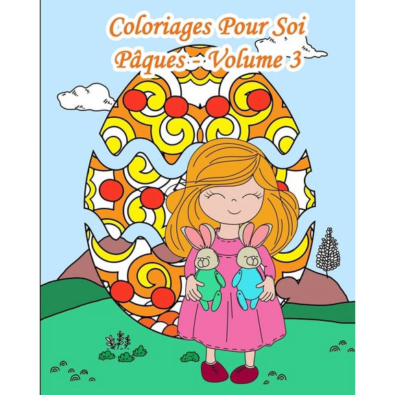 Coloriages Pour Soi - Pques Coloriages Pour Soi - Pques - Volume 3: 25 Dcors sur base d'OEufs de Pques, Book 3, (Paperback)