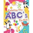 thumbnail image 1 of Coloring The ABCs Activity Book For Kids: Wonderful Alphabet Coloring Book For Kids, Girls And Boys. Jumbo ABC Activity , (Paperback), 1 of 1