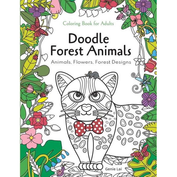 Coloring & Activity Book for Girls: Doodle Forest Animals Coloring Book for AdultsAnimals, Flowers, and Forest Designs: Stress Relieving Unique Patterns (Paperback)