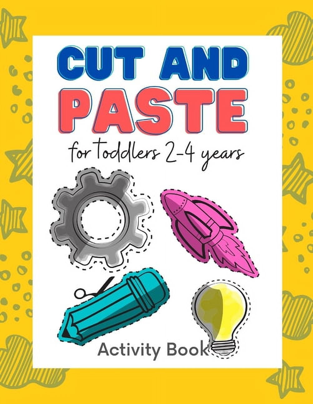 Cut and Paste Workbook for Kids Ages 4-8: 60 Pages of Cutting, Pasting and  Gluing - A Fun Scissor Skills Activity Book with Counting, Alphabet