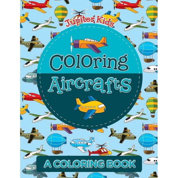 Coloring Aircrafts (A Coloring Book), (Paperback)