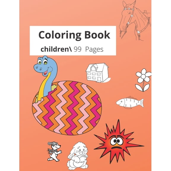 Coloring Book: 99 Coloring Pages , Easy, GIANT Simple Picture Coloring Books for Toddlers Paperback 1654138800 9781654138806 Dolly Bond