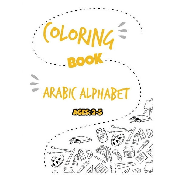 Coloring Book Arabic Alphabet: Learn and Color Activity colorbook - Coloring Arabic Letters and animals for kids ages 2+ (Paperback)