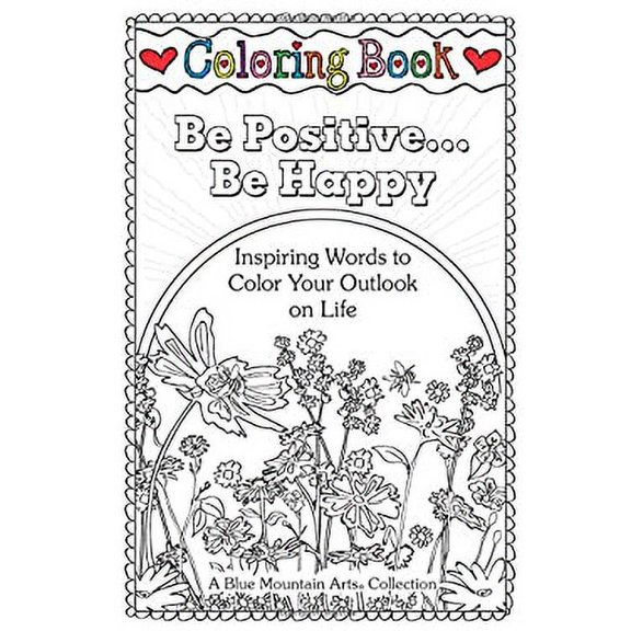 Pre-Owned Coloring Book: Be Positive... Be Happy: Inspiring Words to Color Your Outlook on Life (Paperback) 1680881787 9781680881783
