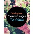 thumbnail image 1 of Coloring Book Flowers Designs For Adults, (Paperback), 1 of 1