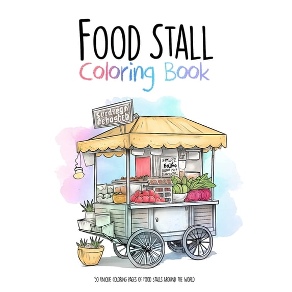 Coloring Book Food Stall Coloring Book: 50 unique coloring pages of Food Stalls Around the World, Book 4, (Paperback)