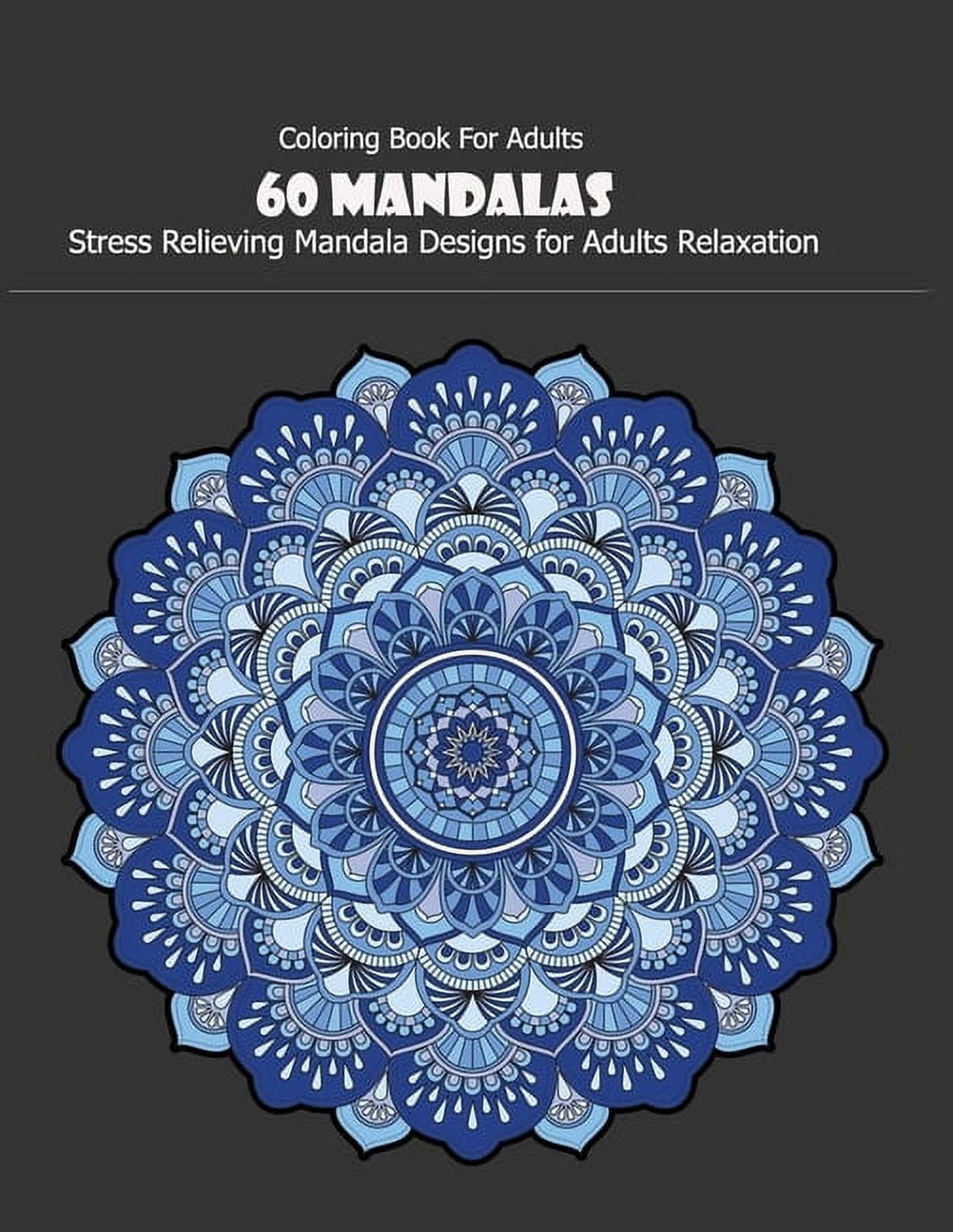 Coloring Book For Adults: 60 Mandalas: 60 Mandalas: Stress Relieving