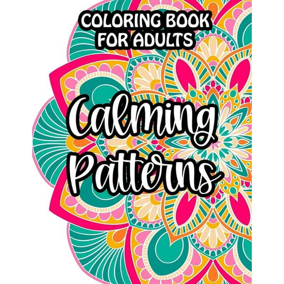 Coloring Book For Adults Calming Patterns: Mind Soothing Floral Designs And Intricate Patterns To Color, Relaxing Coloring Activity Sheets, Christmas