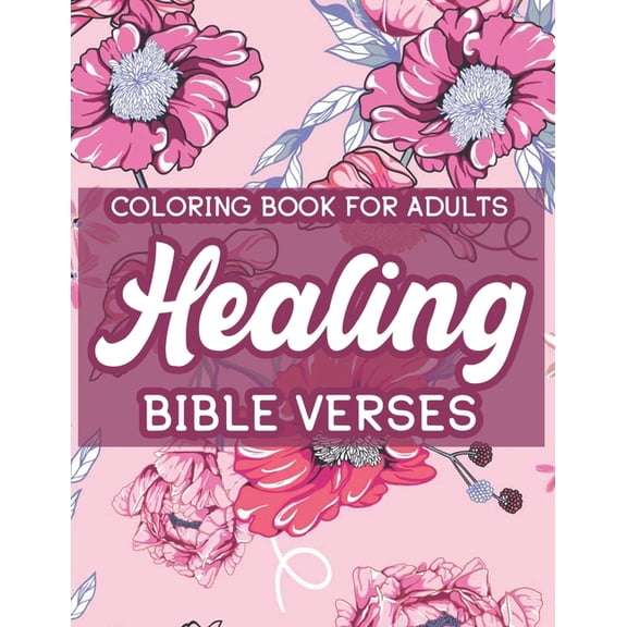 Coloring Book For Adults Healing Bible Verses: Christian Coloring Book For Women, Inspirational Coloring Pages To Streng, (Paperback)