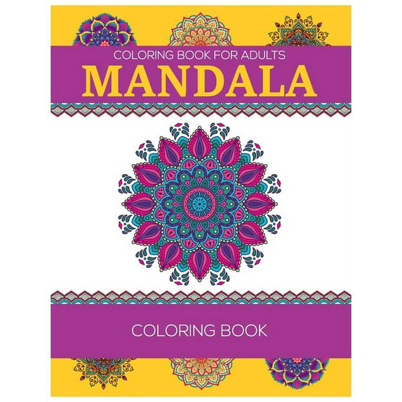 Coloring Book For Adults : Mandala Coloring Book: Relaxation Mandala Designs (Paperback)