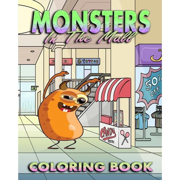 Coloring Book For Adults: Monsters In The Mall (& Various Other Locations) (Paperback)