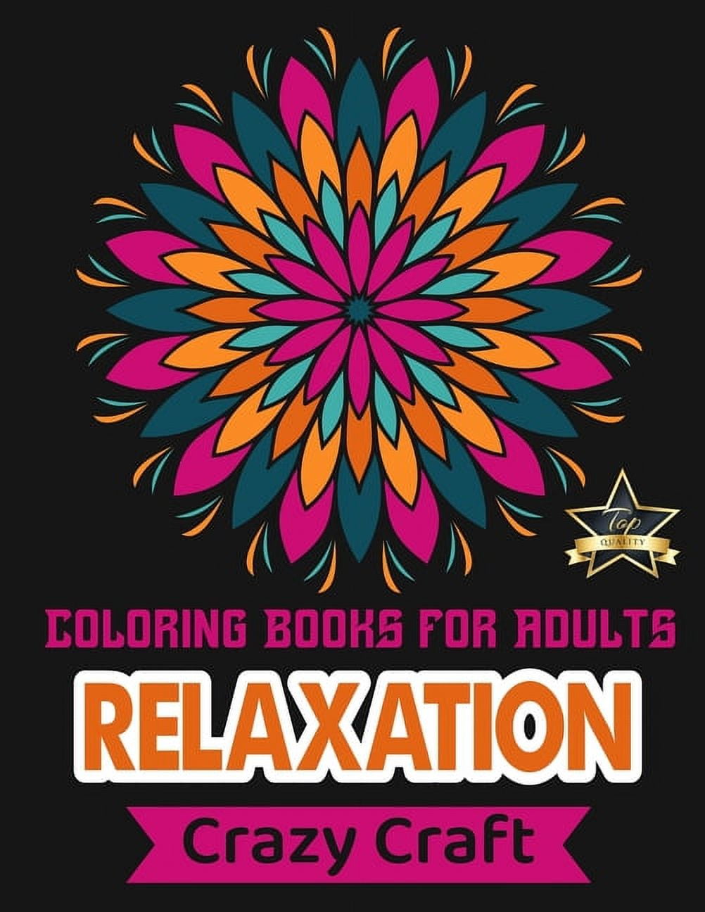Coloring Book For Adults Relaxation: Relax and Get Creative With Lovable Unique Designs, Shapes and Patterns And So Much More!: Coloring Book For Adults [Book]