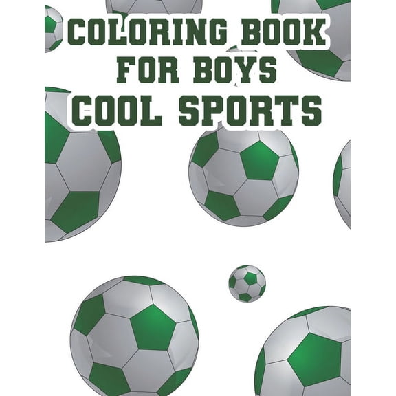 Coloring Book For Boys Cool Sports: Childrens Coloring And Tracing Activity Book, Sports Designs And Illustrations To Co, (Paperback)
