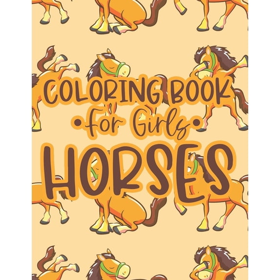 Coloring Book For Girls Horses: Coloring And Tracing Activity Sheets with Horse Designs, Equine Illustrations To Color