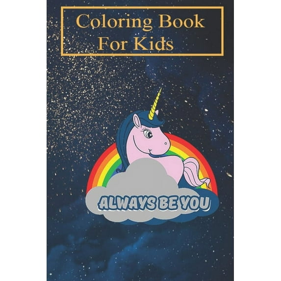 Coloring Book For Kids : Always Be You For Kids Aged 4-8 - Fun with Colors and Animals! (Kids coloring book) (Paperback)
