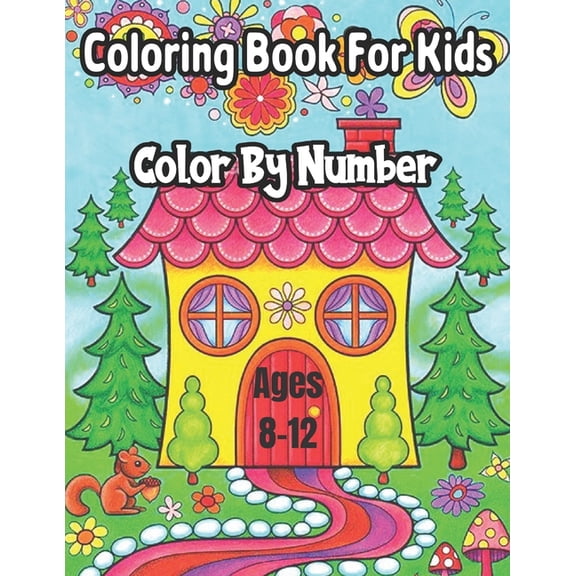 Coloring Book For Kids Color By Number Ages 8-12 : Coloring Activity Book for Kids: A Jumbo Childrens Coloring Book with 50 Large Images (kids coloring books ages 8-12) (Paperback)
