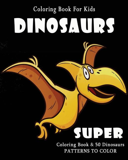 Coloring Book For Kids : Dinosaurs: Super Coloring Book (Paperback)
