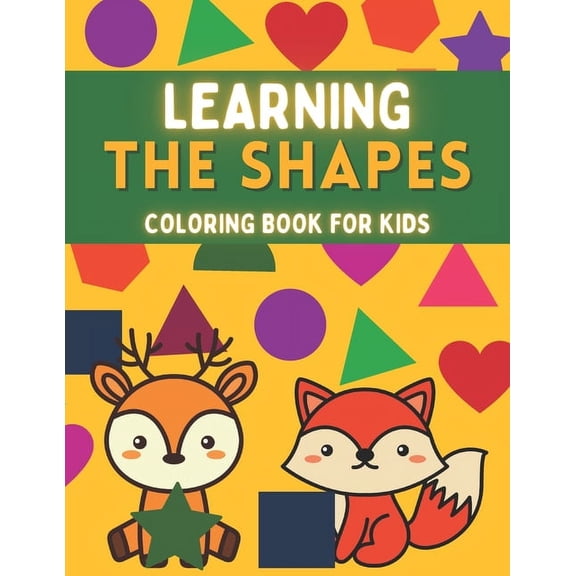 Coloring Book For Kids - Learning the Shapes: Educational Shapes coloring book for kids and toddlers ages 2-4-6, (Paperback)