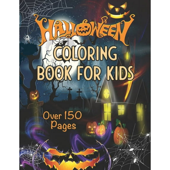 Coloring Book For Kids Over 150 pages: Over 70 Illustrations with Monsters, Ghosts and Witches (Paperback)