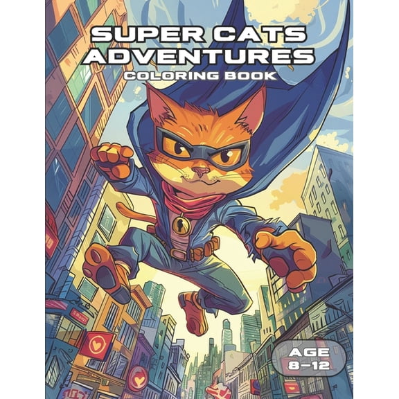 Coloring Book For Kids: Super Cats Adventures in The City, 40 Action Packed Illustrations, For Kids Age 8-12 (Paperback)