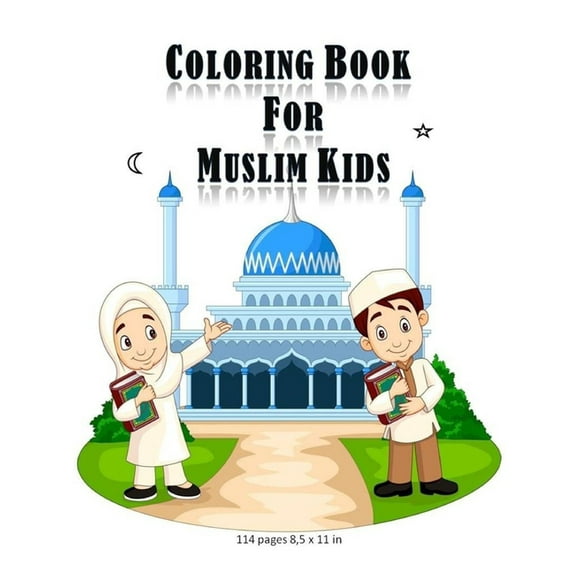 Coloring Book For Muslim Kids: -Islamic coloring activities book for kids (girls and boys) with 114 pages and 8,5x11 in. Eid and birthday gift for ki