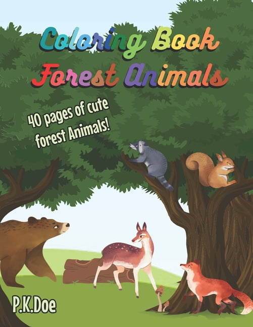 Coloring Book Forest Animals: 40 cute pictures of Forest animals for kids and adults to enjoy, 8.5x11, great gift idea f, (Paperback)